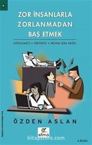 Zor İnsanlarla Zorlanmadan Baş Etmek