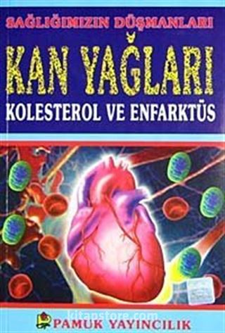 Sağlığımızın Düşmanları Kan Yağları Kolsetrol ve Enfarktüs (Sağlık-001)