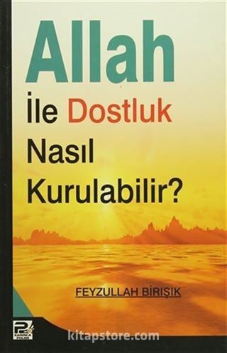 Allah İle Dostluk Nasıl Kurulabilir?