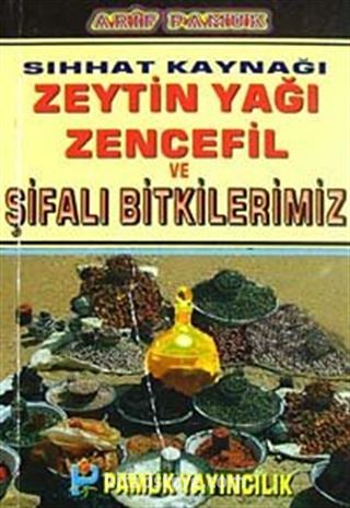 Sıhhat Kaynağı (Cep Boy)Zeytin Yağı Zencefil ve Şifalı Bitkilerimiz (Bitki-020/P15)