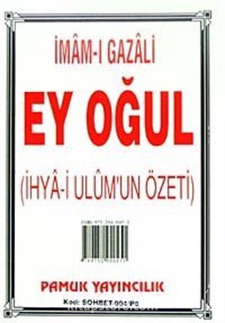 Ey Oğul İhya-i Ulum'un Özeti (Sohbet-004/P8) Cep Boy