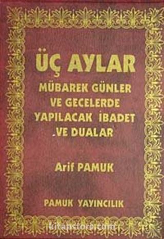 Üç Aylar Mübarek Günler ve Gecelerde Yapılacak İbadet ve Dualar (Üç Aylar-005) Cep Boy Plastik Kapak