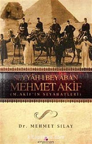 Seyyah-ı Beyaban Mehmet Akif