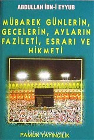 Mübarek, Günlerin, Gecelerin, Ayların Fazileti, Esrarı ve Hikmeti (Üç aylar-003/P16)