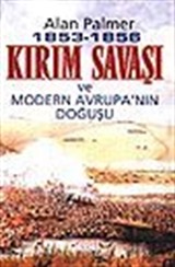 1853-1856 Kırım Savaşı ve Modern Avrupa'nın Doğuşu