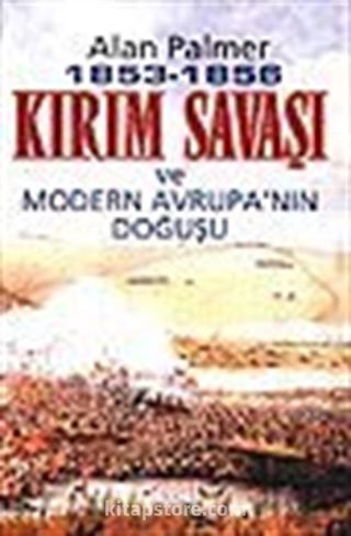 1853-1856 Kırım Savaşı ve Modern Avrupa'nın Doğuşu