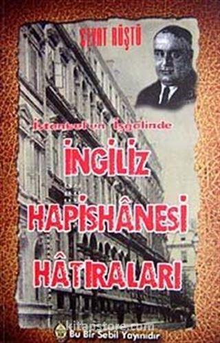 İstanbul'un İşgalinde İngiliz Hapishanesi Hatıraları