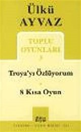 Toplu Oyunları 3 / Troya'yı Özlüyorum-8 Kısa Oyun