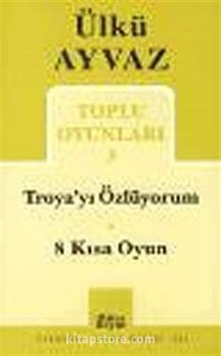 Toplu Oyunları 3 / Troya'yı Özlüyorum-8 Kısa Oyun