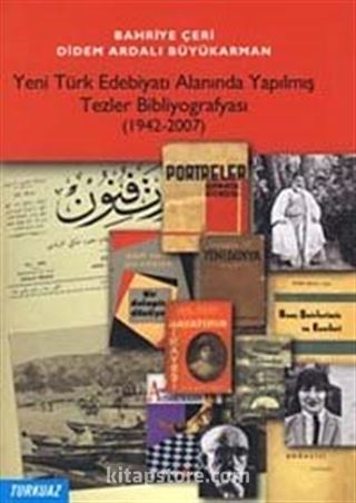 Yeni Türk Edebiyatı Alanında Yapılmış Tezler Bibliyografyası (1942-2007)