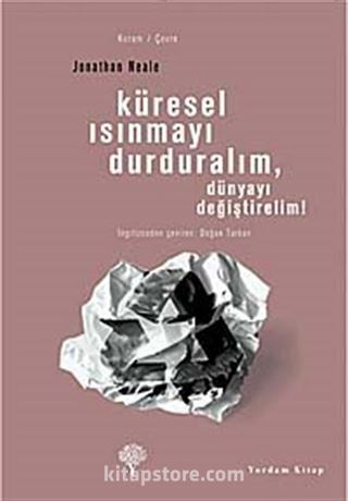 Küresel Isınmayı Durduralım, Dünyayı Değiştirelim!