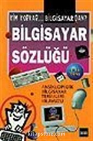 Kim Korkar Bilgisayardan Bilgisayar Sözlüğü