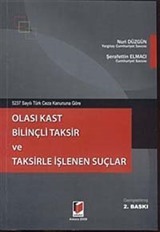 Olası Kast - Bilinçli Taksir ve Taksirle İşlenen Suçlar