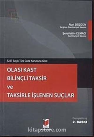 Olası Kast - Bilinçli Taksir ve Taksirle İşlenen Suçlar