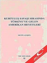 Kurtuluş Savaşı Sırasında Türkiye'ye Gelen Amerikan Heyetleri