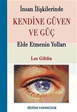 İnsan İlişkilerinde Kendine Güven ve Güç Elde Etmenin Yolu