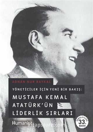 Mustafa Kemal Atatürk'ün Liderlik Sırları Yöneticiler İçin Yeni Bir Bakış