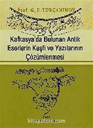 Kafkasya'da Bulunan Antik Eserlerin Keşfi ve Yazılarının Çözümlenmesi