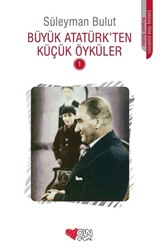 Büyük Atatürk'ten Küçük Öyküler 1