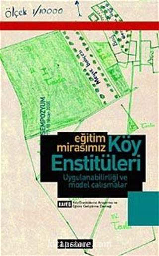 Eğitim Mirasımız Köy Enstitüleri Uygulanabilirliği ve Model Çalışmalar