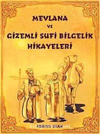 Mevlana ve Gizemli Sufi Bilgelik Hikayeleri