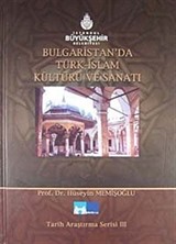 Bulgaristan'da Türk-İslam Kültürü ve Sanatı