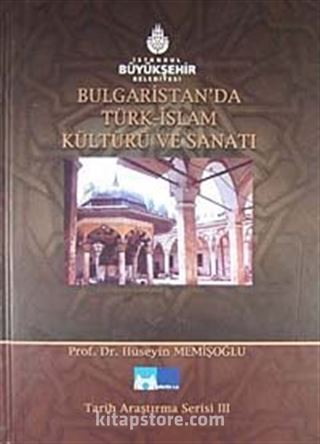 Bulgaristan'da Türk-İslam Kültürü ve Sanatı