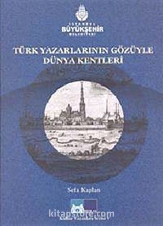 Türk Yazarlarının Gözüyle Dünya Kentleri