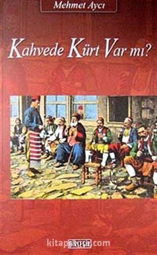 Kahvede Kürt Var mı