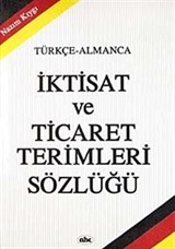 İktisat ve Ticaret Terimleri Sözlüğü (Türkçe-Almanca)