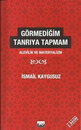 Görmediğim Tanrı'ya Tapmam