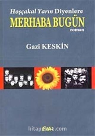 Hoşçakal Yarın Diyenlere Merhaba Bugün