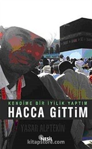 Kendime Bir İyilik Yaptım Hacca Gittim