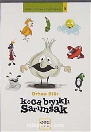 Koca Bıyıklı Sarımsak / Güzel Dünyam ve Dostlarım