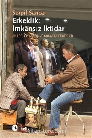 Erkeklik: İmkansız İktidar