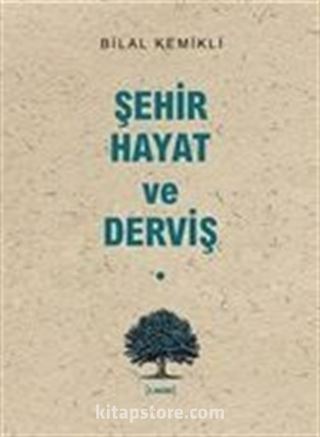 Şehir-Hayat ve Derviş