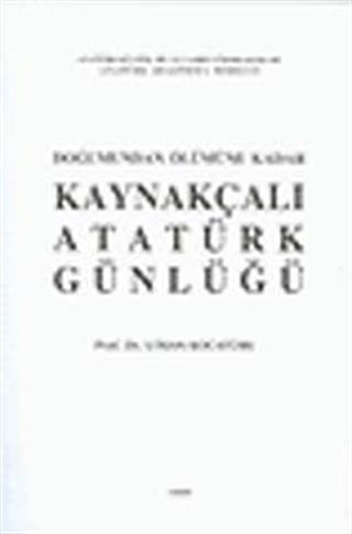 Doğumundan Ölümüne Kadar Kaynakçalı Atatürk Günlüğü