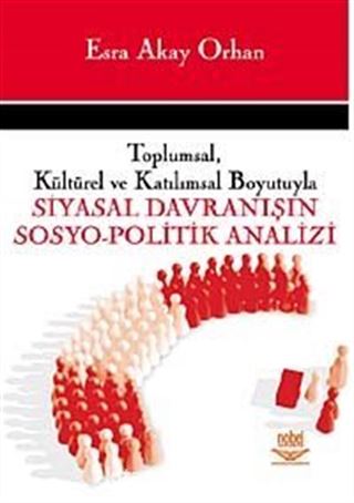 Toplumsal, Kültürel ve Katılımsal Boyutuyla Siyasal Davranışın Sosyo-Politik Analizi