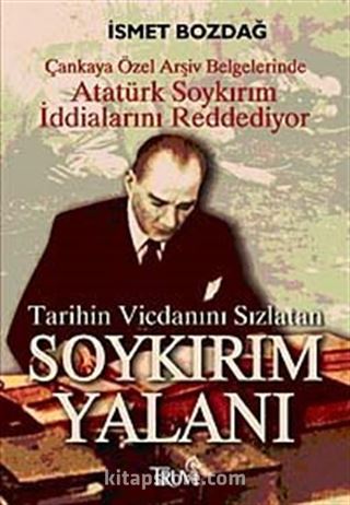 Tarihin Vicdanını Sızlatan Soykırım Yalanı