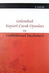 Geleneksel Kayseri Çocuk Oyunları ve Halkbilimsel İncelemesi