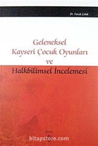 Geleneksel Kayseri Çocuk Oyunları ve Halkbilimsel İncelemesi