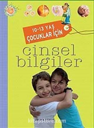 10-13 Yaş Çocuklar İçin Cinsel Bilgiler