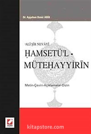 Ali Şir Nevayi Hamsetü'l - Mütehayyirin, Metin-Çeviri-Açıklamalar-Dizin