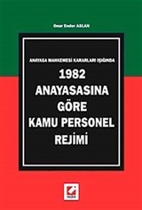 Anayasa Mahkemesi Kararları Işığında, 1982 Anayasasına Göre Kamu Personel Rejimi