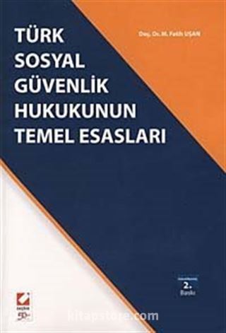 Türk Sosyal Güvenlik Hukukunun Temel Esasları