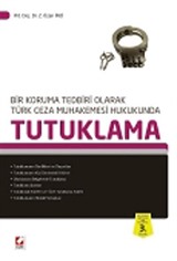 Bir Koruma Tedbiri Olarak Türk Ceza Muhakemesi Hukukunda Tutuklama