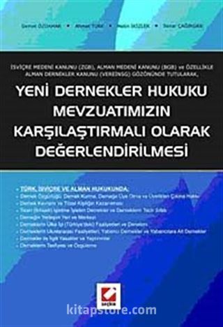 Yeni Dernekler Hukuku Mevzuatımızın Karşılaştırmalı Olarak Değerlendirilmesi