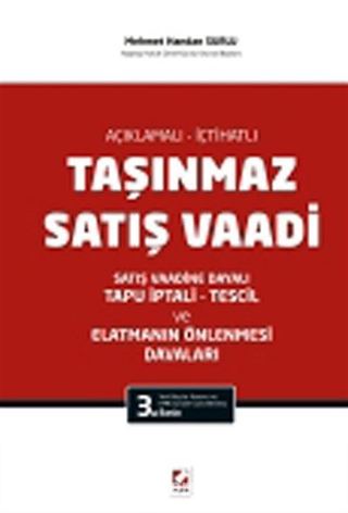 Açıklamalı - İçtihatlı Taşınmaz Satış Vaadi Satış Vaadine Dayalı Tapu İptali - Tescil Elatmanın Önlenmesi Davaları