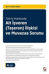 Türk İş Hukukunda Alt İşveren (Taşeron) İlişkisi ve Muvazaa Sorunu