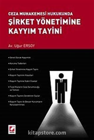 Ceza Muhakemesi Hukukunda Şirket Yönetimine Kayyım Tayini